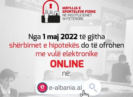 Nga 1 maj 2022 administrata publike mbyll të gjitha sportelet. Dokumentacioni vetëm onlajn, përmes e-albania.al